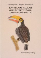 Fagerlin Ulla & Hulterström Birgitta - Knypplade Fäglar - Geklöppelte Vögel - Oiseaux en Dentelle